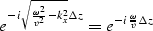 \begin{displaymath}
e^{ -i\sqrt{{\omega^2 \over v^2}-k^2_x} \Delta z} = 
e^{-i{\omega \over v} \Delta z}\end{displaymath}