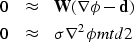 \begin{eqnarray}
0 &\approx & \bold W (\bold \nabla \bold \phi -\bold d ) \\  0 &\approx & \sigma \nabla^2 \bold \phi
\EQNLABEL{mtd2}\end{eqnarray}