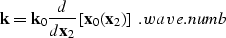 \begin{displaymath}
{\bf k}={\bf k}_0 \frac {d} {d{\bf x}_2} \left[{\bf x}_0 ({\bf x}_2) \right]\; .
\EQNLABEL{wave.numb}\end{displaymath}
