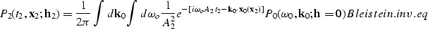 \begin{displaymath}
P_2(t_2,{\bf x}_2;{\bf h}_2)=\frac {1} {2\pi} \int d{\bf k}_...
 ..._0(\omega_{0},{\bf k}_0;{\bf h}=0) 
\EQNLABEL{Bleistein.inv.eq}\end{displaymath}