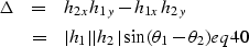 \begin{eqnarray}
\Delta&=&h_{2x}h_{1y}-h_{1x}h_{2y} \nonumber \\ &=&\vert h_1\vert\vert h_2\vert\sin(\theta_1-\theta_2)
\EQNLABEL{eq40}\end{eqnarray}