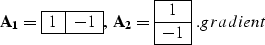 \begin{displaymath}
{\bf A_1}=
\begin{array}
{\vert c\vert c\vert}
\hline
1 & -1...
 ...e
1 \\ \hline
-1 \\ \hline\end{array}\,\,.
\EQNLABEL{gradient} \end{displaymath}