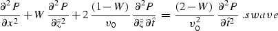 \begin{displaymath}
{\partial^2 P \over \partial x^2} +
W\,{\partial^2 P \over \...
 ...,
{\partial^2 P \over \partial \hat{t}^2}\;. 
\EQNLABEL{swave} \end{displaymath}