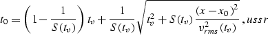 \begin{displaymath}
t_0=
\left(1-{1\over {S\left(t_v\right)}}\right) \,t_v+
{1\o...
 ...ht)^2} \over {v_{rms}^2\left(t_v\right)}}}}\;,
\EQNLABEL{ussr} \end{displaymath}