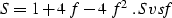 \begin{displaymath}
S = 1 + 4\,f - 4\,f^2\;.
\EQNLABEL{Svsf} \end{displaymath}