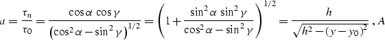 \begin{eqnarray}
h & = & {r-s \over 2}=
D\,{{\cos{\alpha}\,\sin{\gamma}\,\cos{\g...
 ...
\EQNLABEL{geoy}\\ y_0 & = & x+D\,\sin{\alpha}\;,
\EQNLABEL{geoy0}\end{eqnarray}