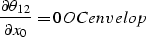 \begin{displaymath}
{\partial \theta_{12} \over \partial x_0}=0
\EQNLABEL{OCenvelop}\end{displaymath}