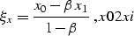\begin{displaymath}
\xi_x={{x_0-\beta\,x_1}\over{1-\beta}}\;,
\EQNLABEL{x02xi}\end{displaymath}