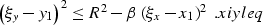 \begin{displaymath}
\left(\xi_y-y_1\right)^2\leq R^2-\beta\,\left(\xi_x-x_1\right)^2\;.
\EQNLABEL{xiyleq}\end{displaymath}