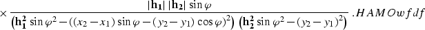 \begin{eqnarray}
\times\,
{{{\bf \left\vert h_1\right\vert\,\left\vert h_2\right...
 ...{\varphi}^2-\left(y_2-y_1\right)^2\right)}}\;.
\EQNLABEL{HAMOwfdf}\end{eqnarray}