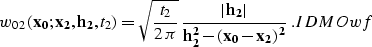 \begin{displaymath}
w_{02}\left({\bf x_0;x_2, h_2},t_2\right) = 
\sqrt{t_2 \over...
 ...rt} \over {h_2^2-\left(x_0-x_2\right)^2}}}\;.
\EQNLABEL{IDMOwf}\end{displaymath}