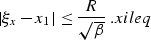 \begin{displaymath}
\left\vert\xi_x-x_1\right\vert \leq {R\over \sqrt{\beta}}\;.
\EQNLABEL{xileq}\end{displaymath}