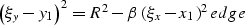\begin{displaymath}
\left(\xi_y-y_1\right)^2= R^2-\beta\,\left(\xi_x-x_1\right)^2
\EQNLABEL{edge}\end{displaymath}