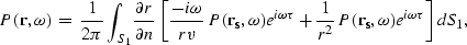 \begin{displaymath}
P({\bf r},\omega)\;=\;\frac{1}{2\pi}\int_{S_1}
\frac{\partia...
 ...rac{1}{r^2}\,P({\bf r_s},\omega)e^{i\omega \tau} 
\right] dS_1,\end{displaymath}