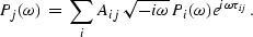 \begin{displaymath}
P_j(\omega)\;=\;\sum_i A_{ij}\,
\sqrt{-i\omega}\,P_i(\omega)
e^{i\omega \tau_{ij}}.\end{displaymath}