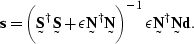 \begin{displaymath}
\sv s =\left( \st S^{\dagger}\st S + \epsilon \st N^{\dagger} \st N \right) ^{-1} \epsilon \st N^{\dagger} \st N \sv d.\end{displaymath}