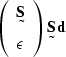 \begin{displaymath}
\left(
\begin{array}
{c}
 \st S \\  \epsilon\end{array}\right) \st S\sv d\end{displaymath}