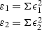 \begin{displaymath}
\begin{array}
{c}
\varepsilon_1 = \Sigma \sv \epsilon_1^2 \\ \varepsilon_2 = \Sigma \sv \epsilon_2^2\end{array}\end{displaymath}