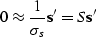 \begin{displaymath}
0 \approx \frac{1}{\sigma_s} \sv s' = S \sv s'\end{displaymath}
