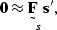 \begin{displaymath}
\sv 0 \approx \st F_s \sv s',\end{displaymath}
