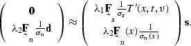 \begin{displaymath}
\left(
\begin{array}
{c}
 \sv 0 \\ \lambda_2 \st F_n \frac{1...
 ...2 \st F_n(x) \frac{1}{\sigma_n(x)} \\ \end{array}\right)
\sv s.\end{displaymath}