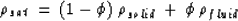 \begin{displaymath}
\rho_{sat} \: = \: (1 - \phi) \: \rho_{solid} \: + \: \phi \: \rho_{fluid}\end{displaymath}