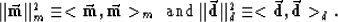 \begin{displaymath}
\Vert \vec{ \bf m} \Vert _m^2 \equiv < \vec{ \bf m} , \vec{ ...
 ...f d} \Vert _d^2 \equiv < \vec{ \bf d} , \vec{ \bf d} \gt _{d} .\end{displaymath}