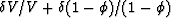 $\delta V/V + \delta(1-\phi)/(1-\phi)$