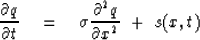 \begin{displaymath}
{\partial q \over \partial t} \quad =\quad\sigma
{\partial^2 q \over \partial x^2} \ +\ s(x,t)\end{displaymath}