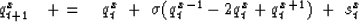 \begin{displaymath}
q_{t+1}^x \quad +=\quad q_t^x \ +\ \sigma ( q_t^{x-1}-2q_t^x+q_t^{x+1} ) \ +\ s_t^x\end{displaymath}