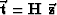 $\vec {\bold t} = \bold H\ \vec {\bold z}$