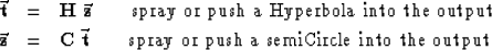 \begin{eqnarray}
\vec {\bold t} &=& \bold H\ \vec {\bold z}
 \quad\quad {\rm spr...
 ...\quad\quad {\rm spray\ or\ push\ a\ semiCircle\ into\ the\ output}\end{eqnarray}