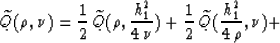 \begin{displaymath}
\widetilde{Q}(\rho,\nu)=
{1 \over 2}\, \widetilde{Q}(\rho,{h...
 ...er 2}\, \widetilde{Q}({h_1^2 \over{4\,\rho}},\nu) + 
\nonumber \end{displaymath}