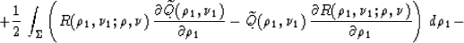 \begin{displaymath}
+ {1 \over 2}\, \int_{\Sigma}\left(R(\rho_1,\nu_1;\rho,\nu)\...
 ...o,\nu) \over {\partial \rho_1}}
\right)\,d \rho_1 - 
\nonumber \end{displaymath}