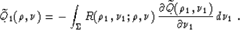 \begin{displaymath}
\widetilde{Q}_1(\rho,\nu) = 
- \int_{\Sigma} R(\rho_1,\nu_1;...
 ...widetilde{Q}(\rho_1,\nu_1) \over {\partial \nu_1}}
\,d \nu_1\;.\end{displaymath}