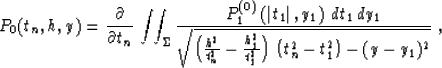 \begin{displaymath}
P_0(t_n,h,y) = 
{\partial \over {\partial t_n}}\,
\int\!\!\i...
 ...2 \over t_1^2}\right)\,
\left(t_n^2-t_1^2\right)-(y-y_1)^2}}\;,\end{displaymath}