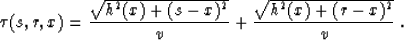 \begin{displaymath}
\tau(s,r,x) = { \sqrt{h^2(x)+(s-x)^2} \over v} + 
 { \sqrt{h^2(x)+(r-x)^2} \over v}\;.\end{displaymath}