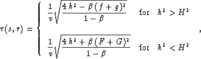 \begin{displaymath}
\tau(s,r)=\left\{
 \begin{array}
{lcr}\displaystyle{
{1 \ove...
 ...er {1-\beta}}}
& \mbox{for} & h^2 < H^2
 \end{array} \right.\;,\end{displaymath}