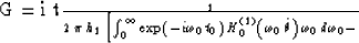 \begin{eqnarraystar}
G =
i {t_1 \over {2\,\pi\,h_1}}\,\left[\int_0^{\infty}
\exp...
 ...t(\omega_0\,\hat{\theta}\right)\,
\omega_0\,d\omega_0 -\right.\end{eqnarraystar}