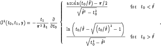 \begin{displaymath}
G^2(t_0,t_1,y) = -{t_1 \over {\pi^2\,h_1}}\,
{\partial \over...
 ...^2}}
& \mbox{for} & t_0 \gt \hat{\theta}
 \end{array}\right.\;.\end{displaymath}