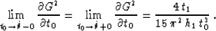 \begin{displaymath}
\lim_{t_0 \rightarrow \hat{\theta}-0} 
{\partial G^2 \over \...
 ...\over \partial t_0} =
{4\,t_1 \over {15\,\pi^2\,h_1\,t_0^3}}\;.\end{displaymath}