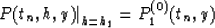 \begin{displaymath}
\left.P(t_n,h,y)\right\vert _{h=h_1}=P^{(0)}_1(t_n,y)\end{displaymath}