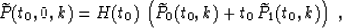 \begin{displaymath}
\widetilde{P}(t_0,0,k)=
H(t_0)\,\left(\widetilde{P}_0(t_0,k) +
t_0\,\widetilde{P}_1(t_0,k)\right)\;,\end{displaymath}