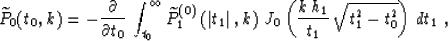 \begin{displaymath}
\widetilde{P}_0(t_0,k) = 
- {\partial \over {\partial t_0}}\...
 ...0\left({{k\,h_1}\over t_1}\,
\sqrt{t_1^2-t_0^2}\right)\,dt_1\;,\end{displaymath}