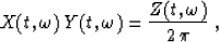 \begin{displaymath}
X(t,\omega)\,Y(t,\omega)={Z(t,\omega) \over {2\,\pi}}\;,\end{displaymath}