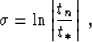 \begin{displaymath}
\sigma = \ln\left\vert t_n \over t_* \right\vert\;,\end{displaymath}