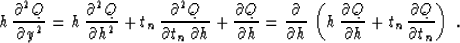 \begin{displaymath}
h \, {\partial^2 Q \over \partial y^2} = h\, {\partial^2 Q \...
 ...artial
h} + t_n \, {\partial Q \over {\partial t_n}}\right)
\;.\end{displaymath}