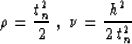 \begin{displaymath}
\rho={t_n^2 \over 2}\;,\;\nu={h^2 \over {2\,t_n^2}}\end{displaymath}