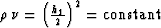 $\rho\,\nu=\left(h_1 \over 2\right)^2=\mbox{constant}$