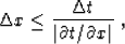 \begin{displaymath}
\Delta x \leq {{\Delta t} \over {\vert\partial t / \partial x\vert}}\;,\end{displaymath}